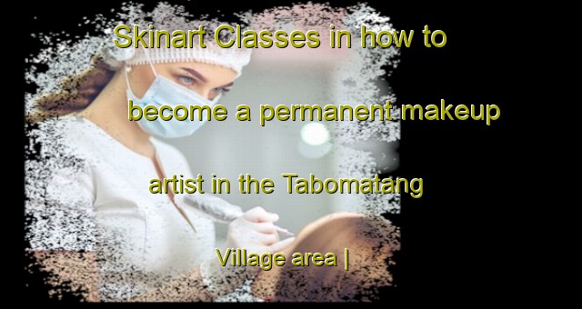 Skinart Classes in how to become a permanent makeup artist in the Tabomatang Village area | PermanentmakeupTraining | PermanentmakeupClasses | SkinartTraining-Kiribati